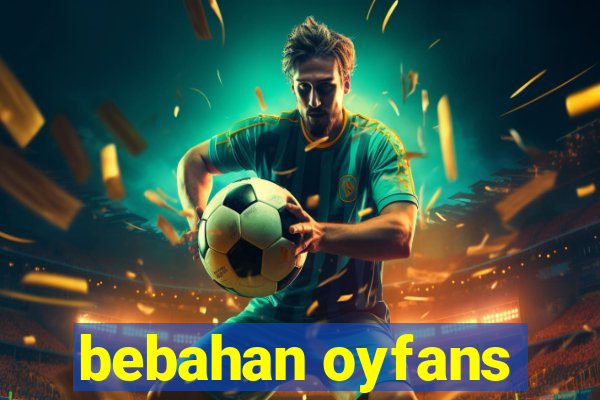 bebahan oyfans